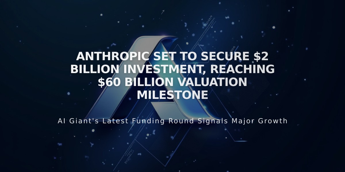 Anthropic Set to Secure $2 Billion Investment, Reaching $60 Billion Valuation Milestone