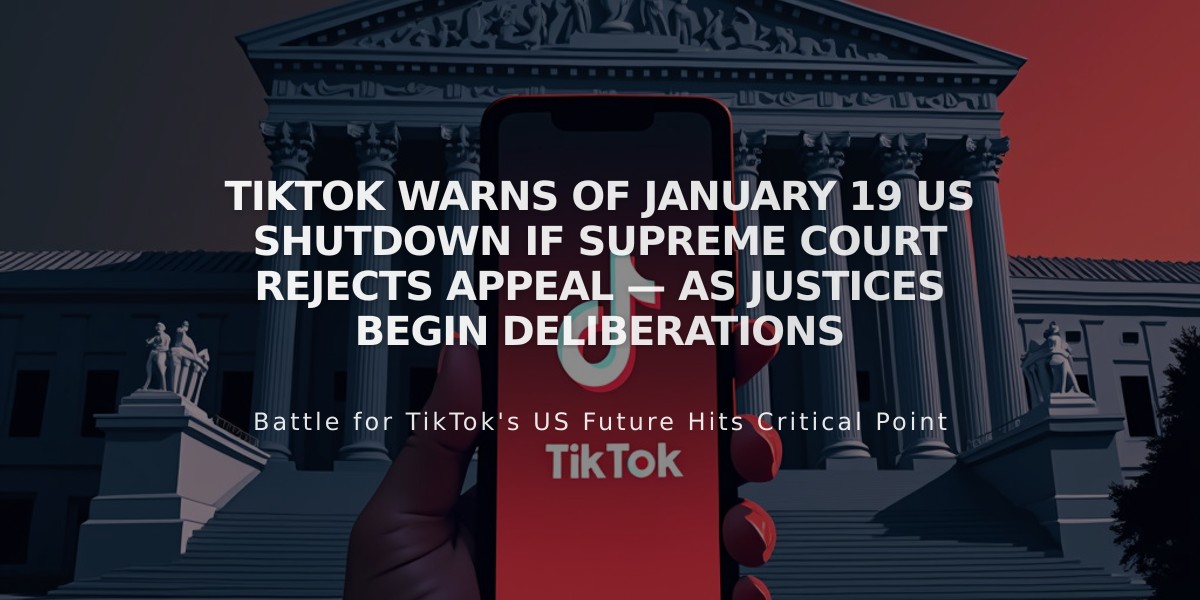 TikTok Warns of January 19 US Shutdown If Supreme Court Rejects Appeal — As Justices Begin Deliberations