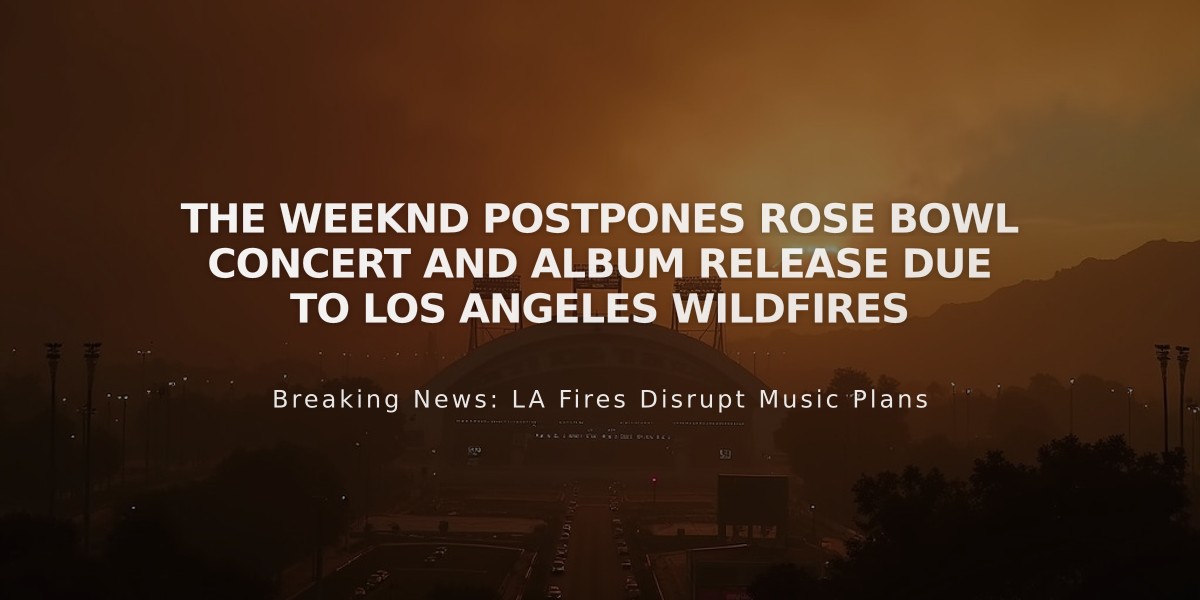 The Weeknd Postpones Rose Bowl Concert and Album Release Due to Los Angeles Wildfires