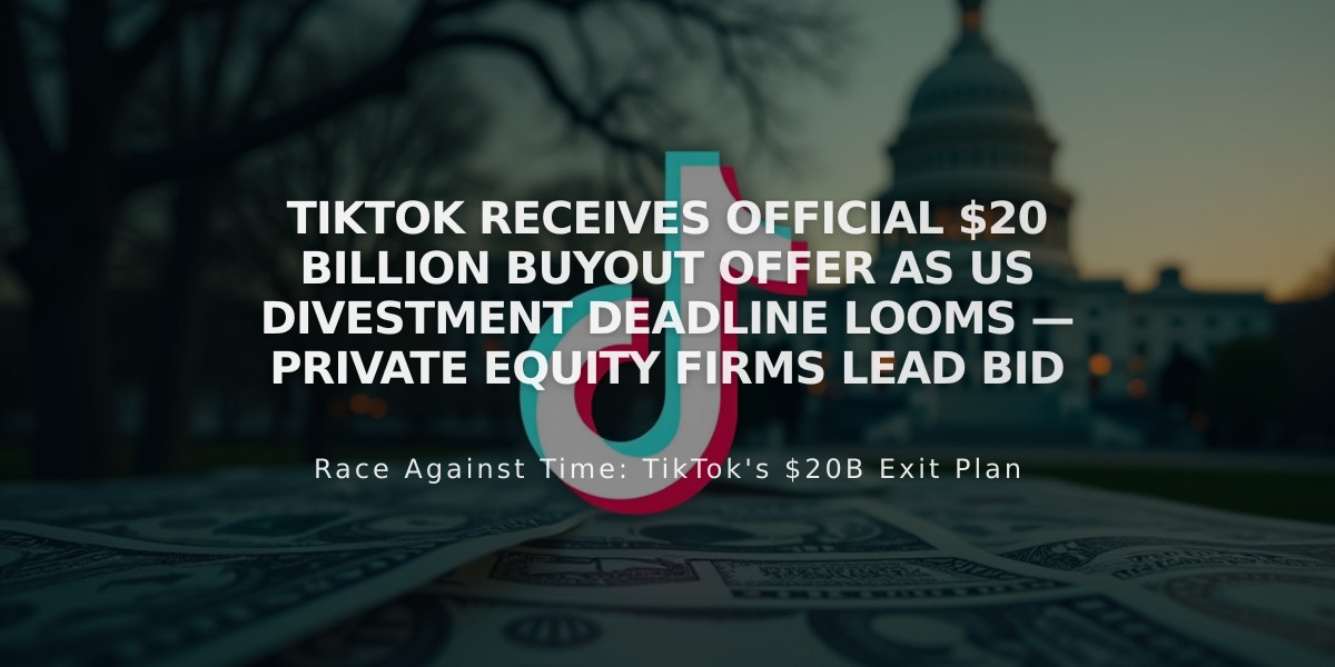 TikTok Receives Official $20 Billion Buyout Offer as US Divestment Deadline Looms — Private Equity Firms Lead Bid