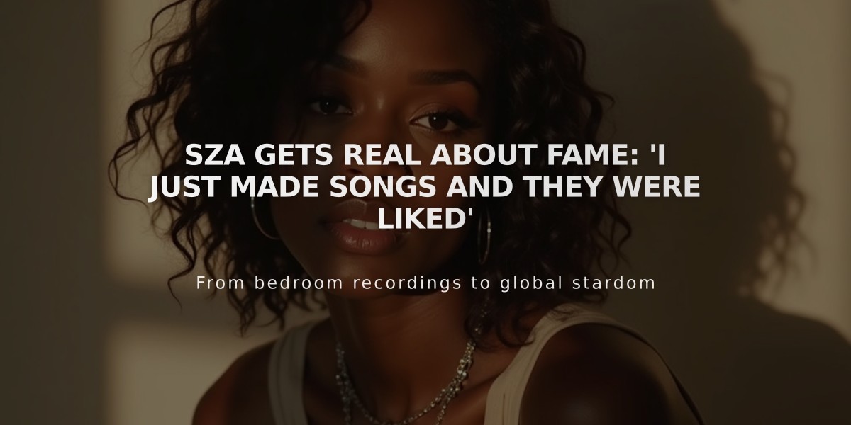 SZA Gets Real About Fame: 'I Just Made Songs and They Were Liked'