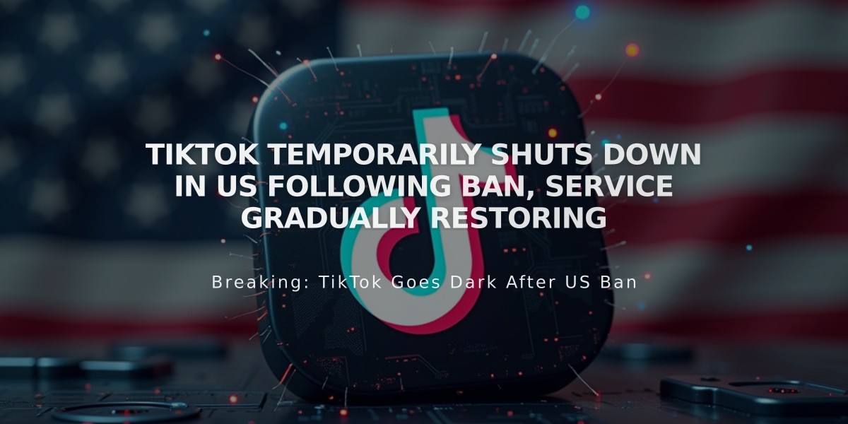 TikTok Temporarily Shuts Down in US Following Ban, Service Gradually Restoring