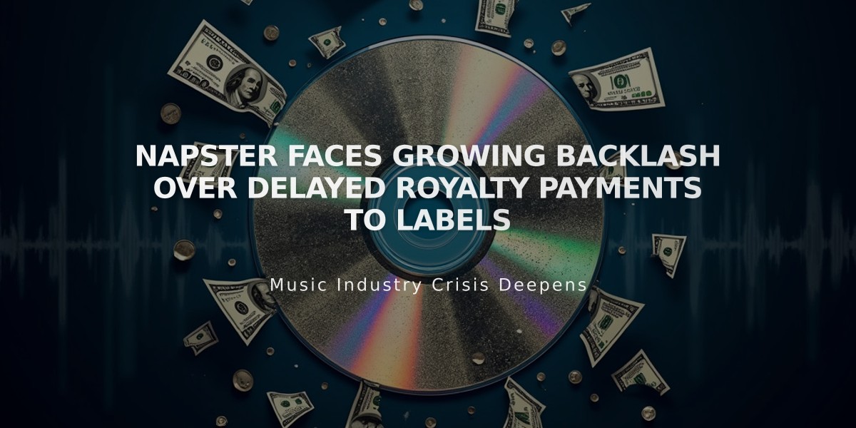 Napster Faces Growing Backlash Over Delayed Royalty Payments to Labels