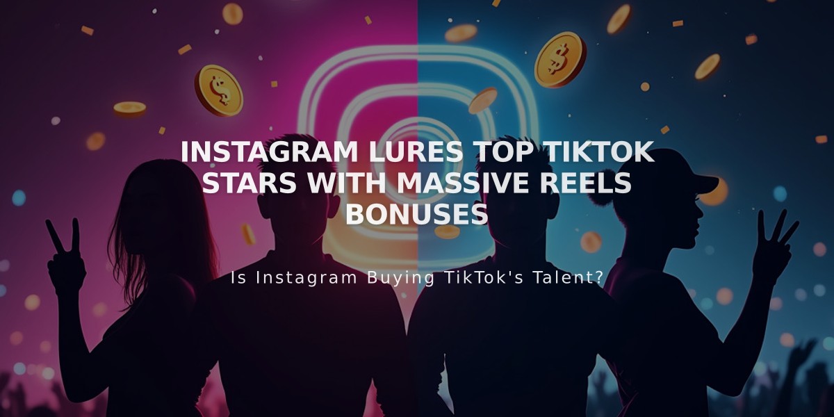 Instagram Lures Top TikTok Stars with Massive Reels Bonuses