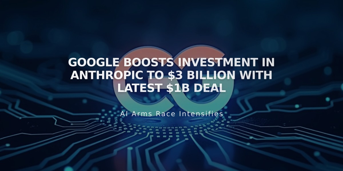 Google Boosts Investment in Anthropic to $3 Billion with Latest $1B Deal