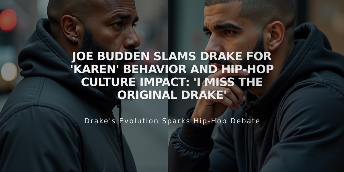 Joe Budden Slams Drake for 'Karen' Behavior and Hip-Hop Culture Impact: 'I Miss the Original Drake'