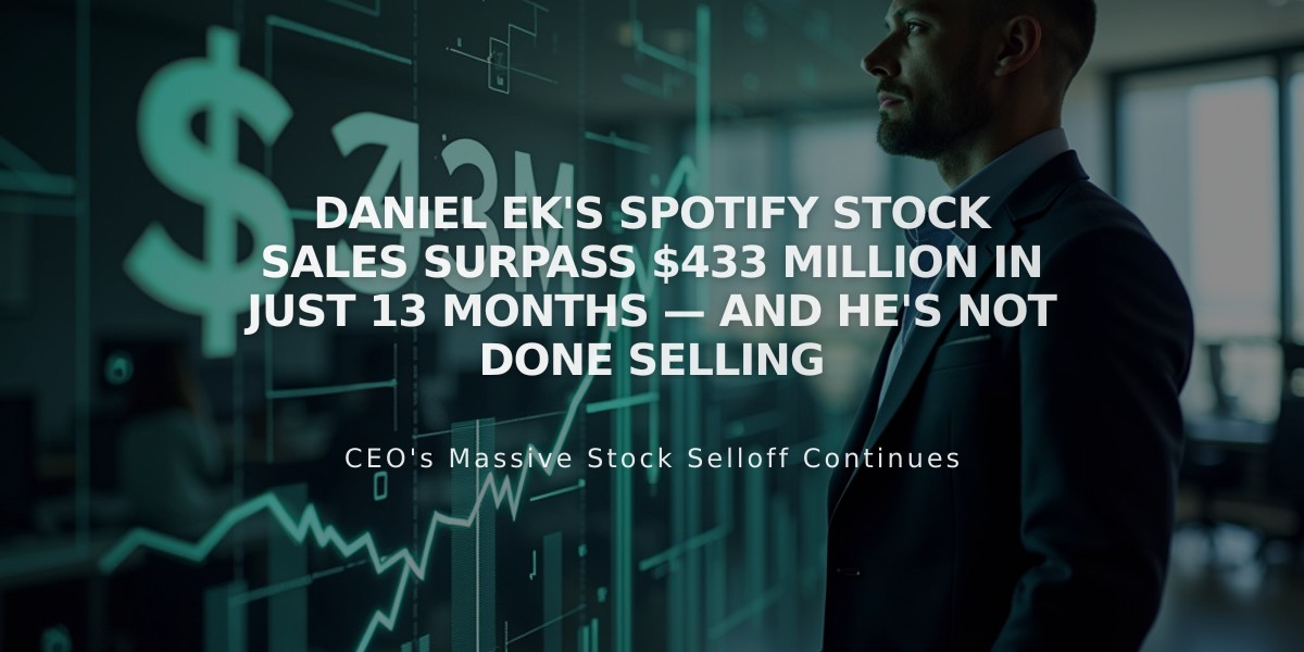 Daniel Ek's Spotify Stock Sales Surpass $433 Million in Just 13 Months — And He's Not Done Selling