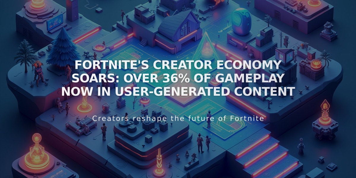 Fortnite's Creator Economy Soars: Over 36% of Gameplay Now in User-Generated Content