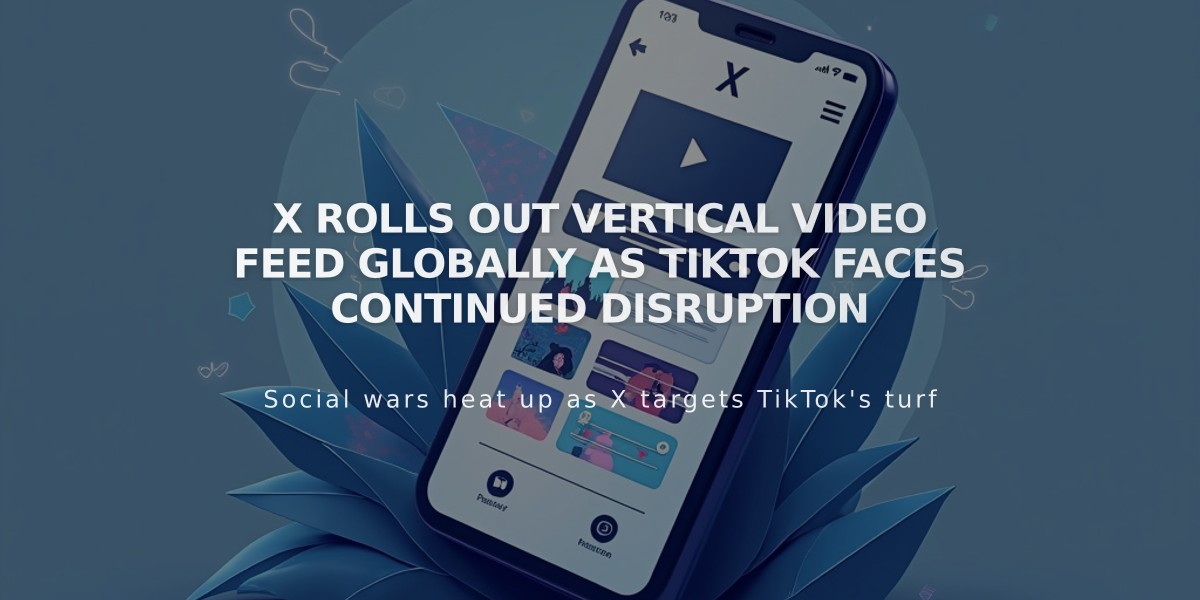 X Rolls Out Vertical Video Feed Globally as TikTok Faces Continued Disruption