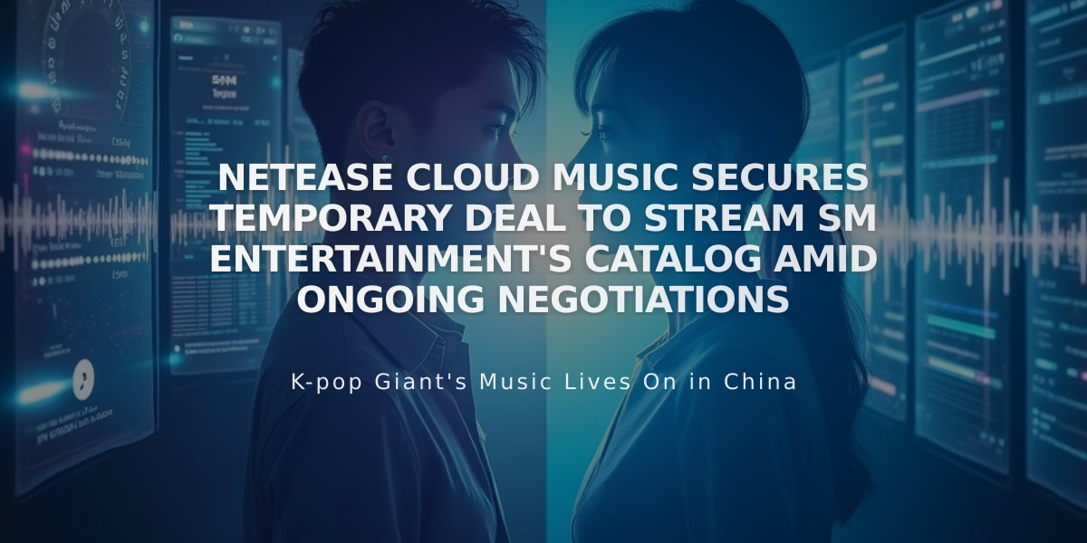 NetEase Cloud Music Secures Temporary Deal to Stream SM Entertainment's Catalog Amid Ongoing Negotiations