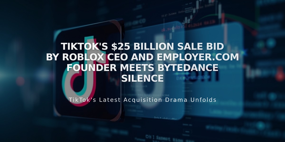 TikTok's $25 Billion Sale Bid by Roblox CEO and Employer.com Founder Meets ByteDance Silence