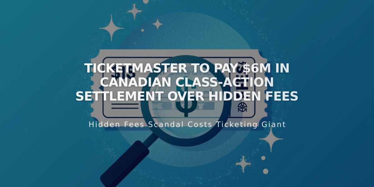 Ticketmaster to Pay $6M in Canadian Class-Action Settlement Over Hidden Fees