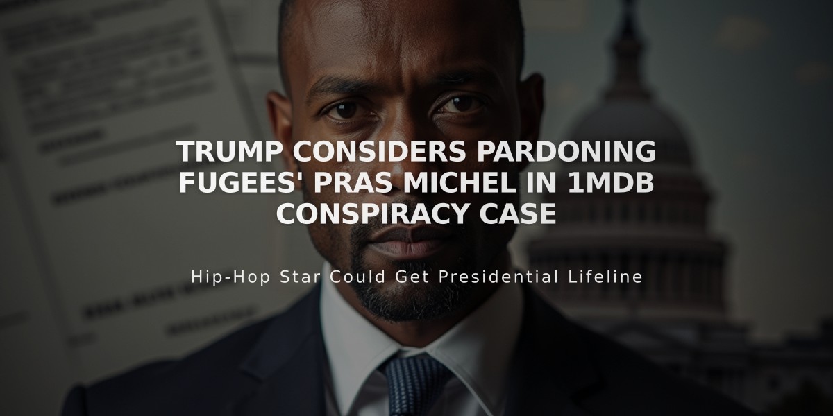 Trump Considers Pardoning Fugees' Pras Michel in 1MDB Conspiracy Case