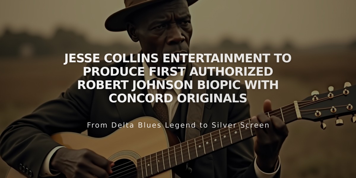 Jesse Collins Entertainment to Produce First Authorized Robert Johnson Biopic with Concord Originals