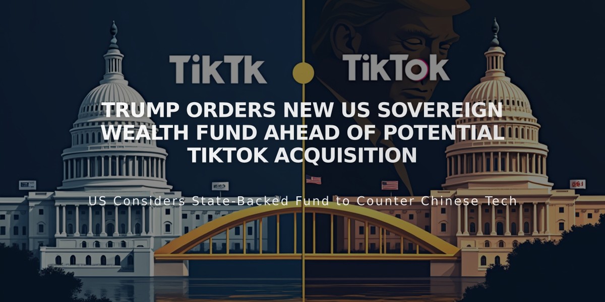 Trump Orders New US Sovereign Wealth Fund Ahead of Potential TikTok Acquisition