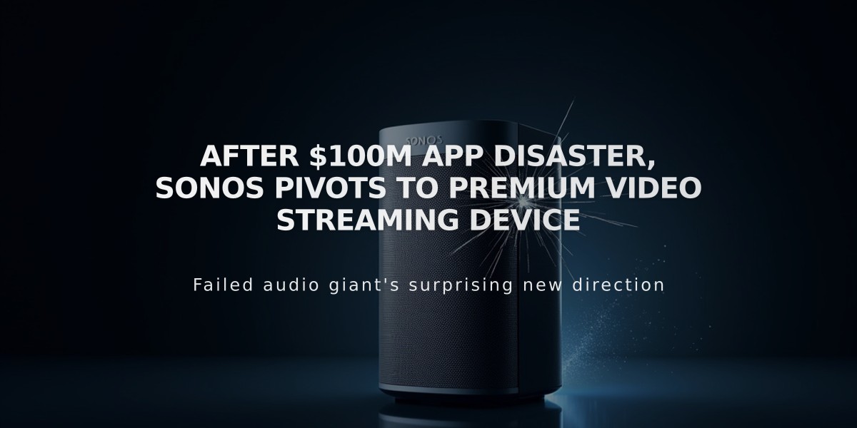 After $100M App Disaster, Sonos Pivots to Premium Video Streaming Device