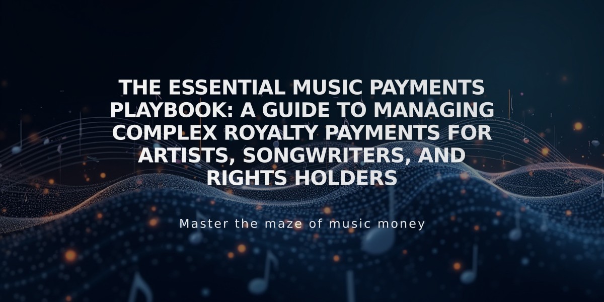 The Essential Music Payments Playbook: A Guide to Managing Complex Royalty Payments for Artists, Songwriters, and Rights Holders