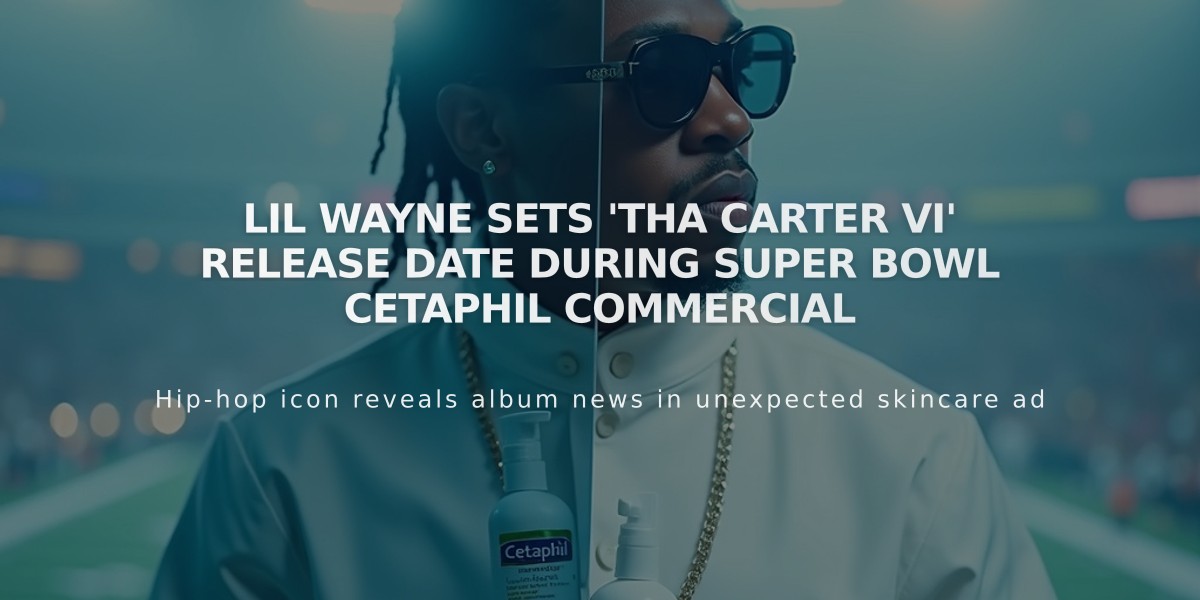 Lil Wayne Sets 'Tha Carter VI' Release Date During Super Bowl Cetaphil Commercial