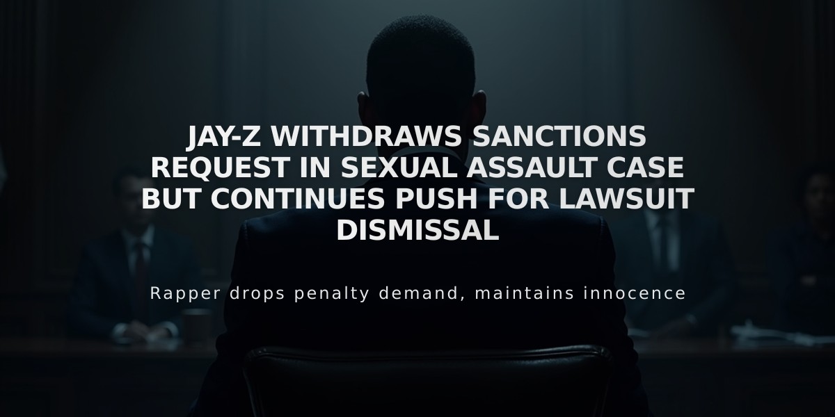 Jay-Z Withdraws Sanctions Request in Sexual Assault Case but Continues Push for Lawsuit Dismissal