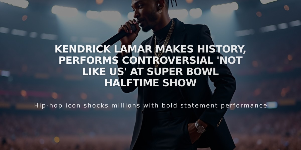 Kendrick Lamar Makes History, Performs Controversial 'Not Like Us' at Super Bowl Halftime Show