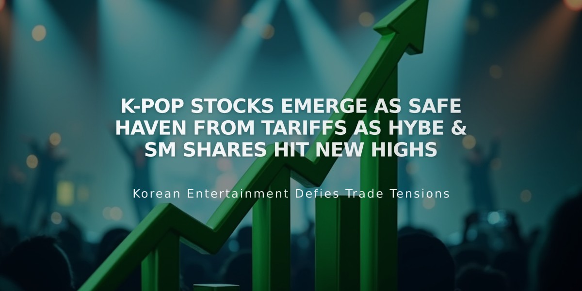 K-Pop Stocks Emerge as Safe Haven from Tariffs as Hybe & SM Shares Hit New Highs