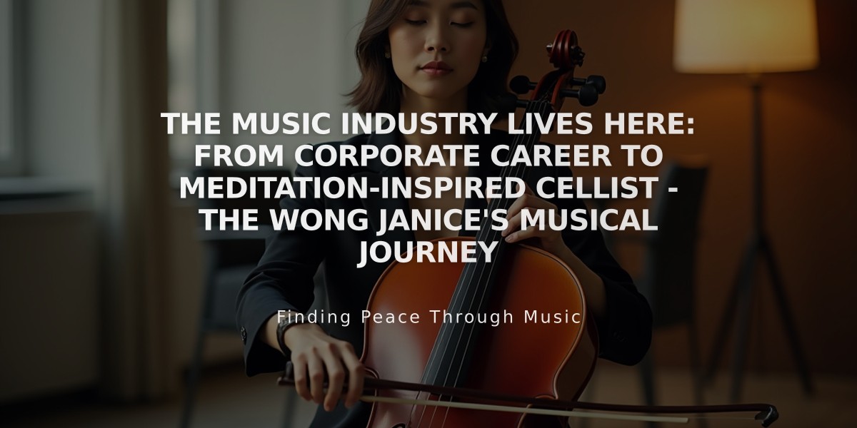 The Music Industry Lives Here: From Corporate Career to Meditation-Inspired Cellist - The Wong Janice's Musical Journey