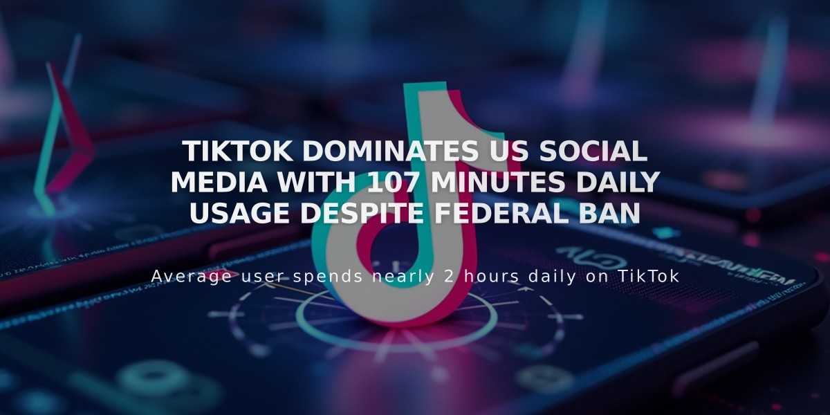 TikTok Dominates US Social Media with 107 Minutes Daily Usage Despite Federal Ban