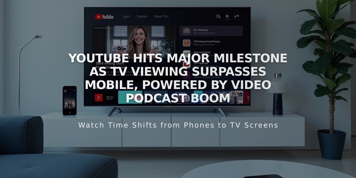 YouTube Hits Major Milestone as TV Viewing Surpasses Mobile, Powered by Video Podcast Boom