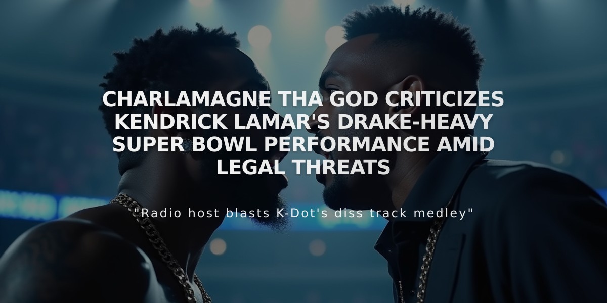 Charlamagne Tha God Criticizes Kendrick Lamar's Drake-Heavy Super Bowl Performance Amid Legal Threats