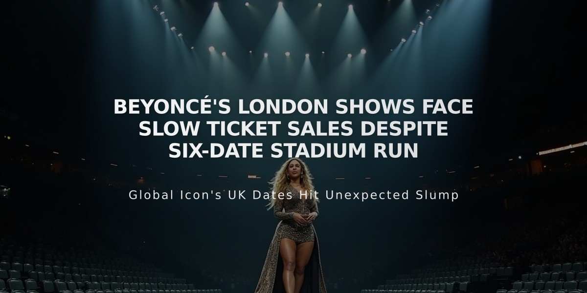 Beyoncé's London Shows Face Slow Ticket Sales Despite Six-Date Stadium Run