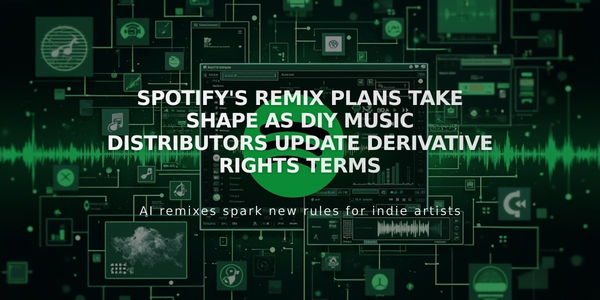 Spotify's Remix Plans Take Shape as DIY Music Distributors Update Derivative Rights Terms