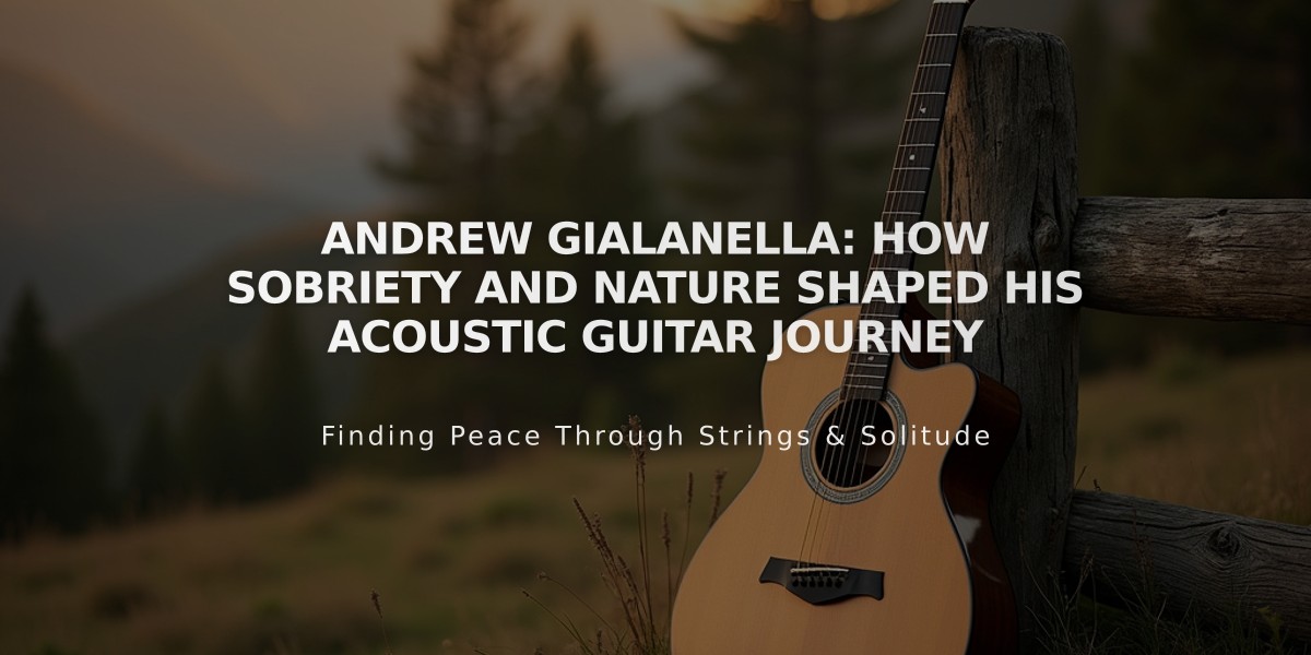 Andrew Gialanella: How Sobriety and Nature Shaped His Acoustic Guitar Journey