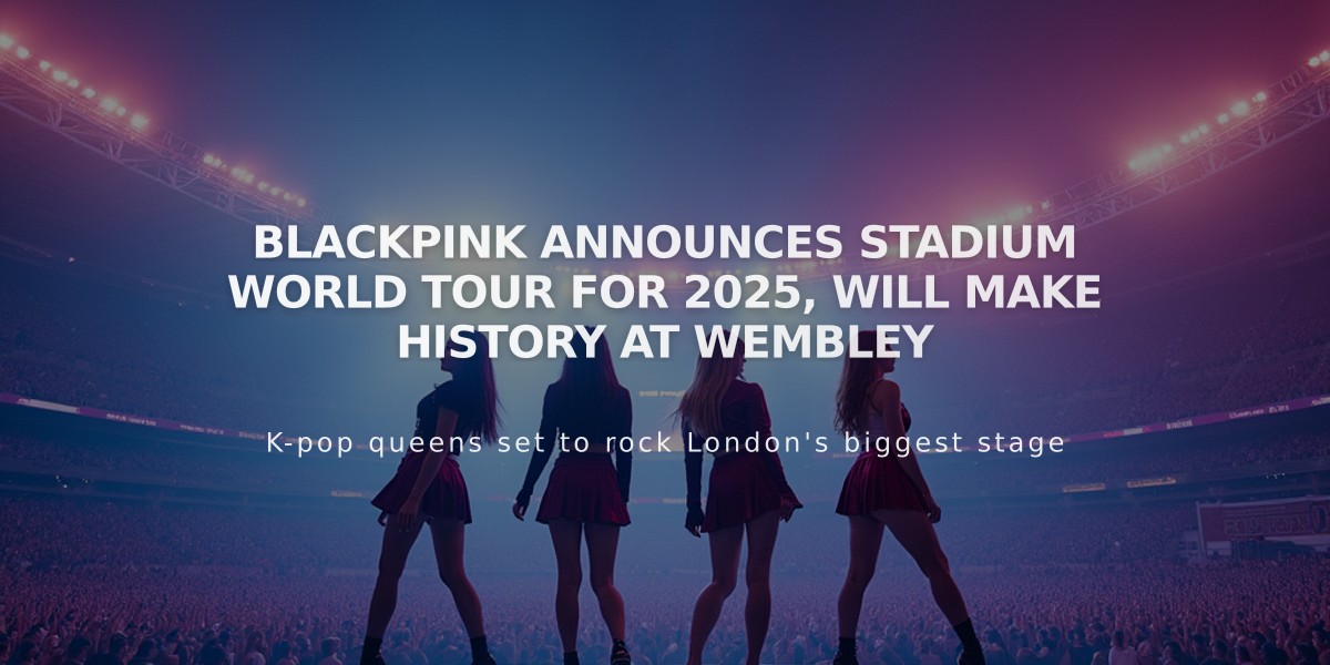 Blackpink Announces Stadium World Tour for 2025, Will Make History at Wembley