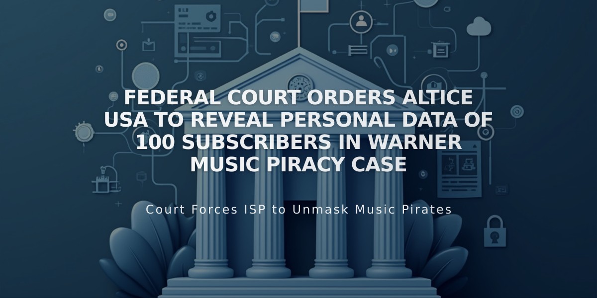 Federal Court Orders Altice USA to Reveal Personal Data of 100 Subscribers in Warner Music Piracy Case