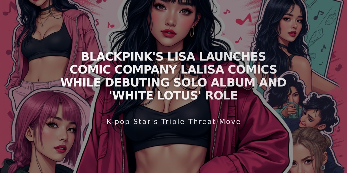 Blackpink's Lisa Launches Comic Company LaLisa Comics While Debuting Solo Album and 'White Lotus' Role