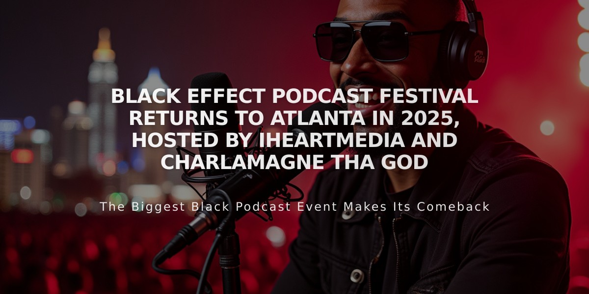 Black Effect Podcast Festival Returns to Atlanta in 2025, Hosted by iHeartMedia and Charlamagne Tha God