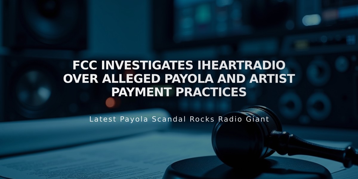 FCC Investigates iHeartRadio Over Alleged Payola and Artist Payment Practices