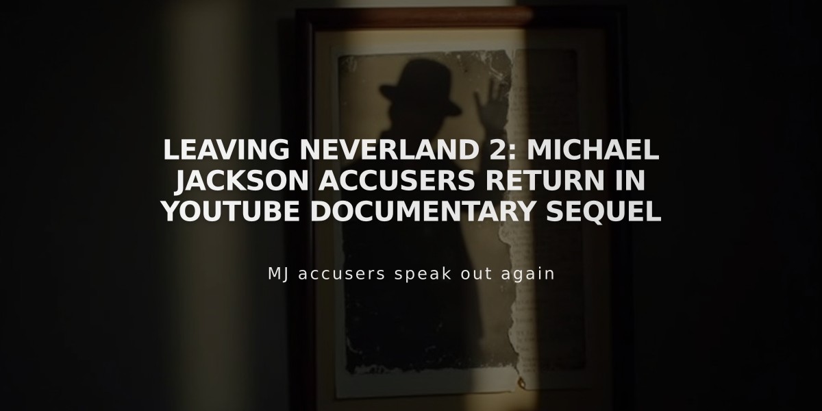 Leaving Neverland 2: Michael Jackson Accusers Return in YouTube Documentary Sequel