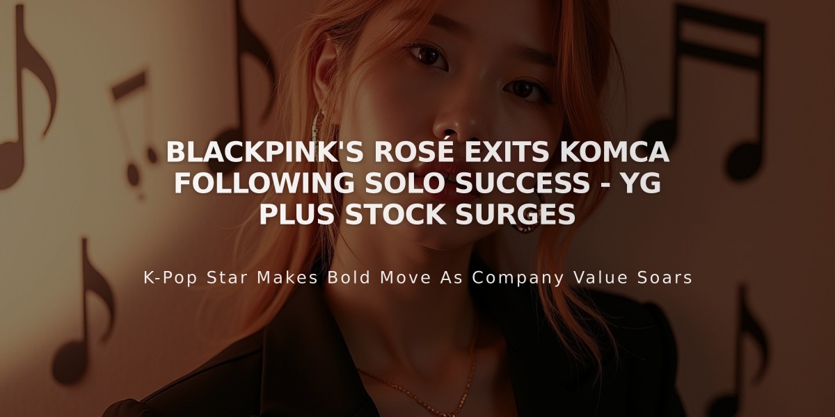 BLACKPINK's Rosé Exits KOMCA Following Solo Success - YG Plus Stock Surges