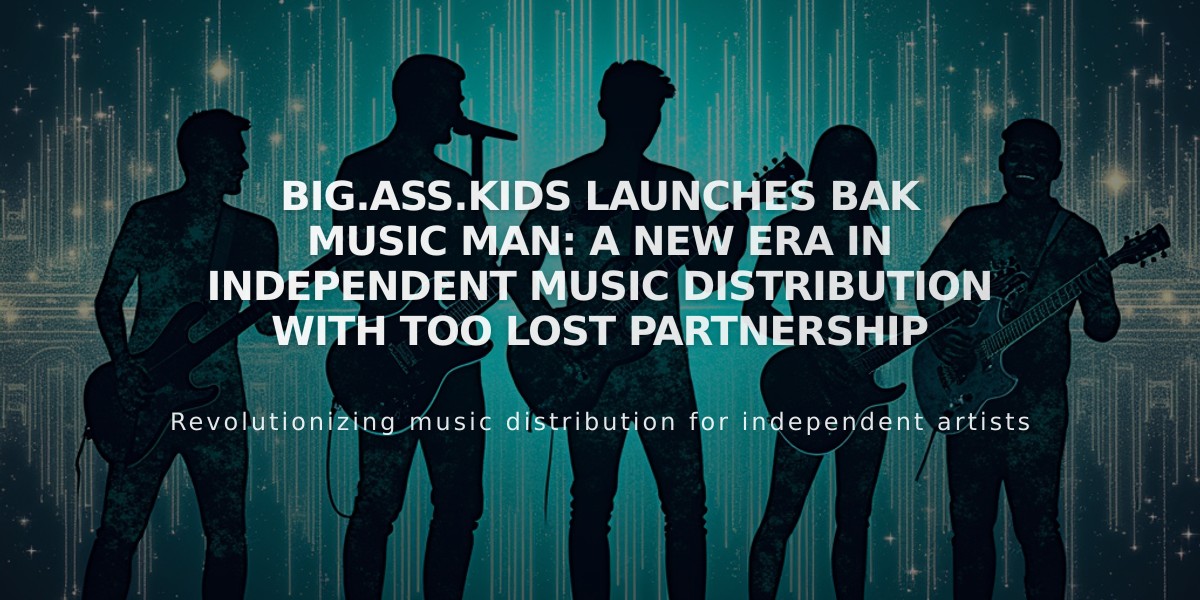 Big.Ass.Kids Launches BAK Music Man: A New Era in Independent Music Distribution with Too Lost Partnership