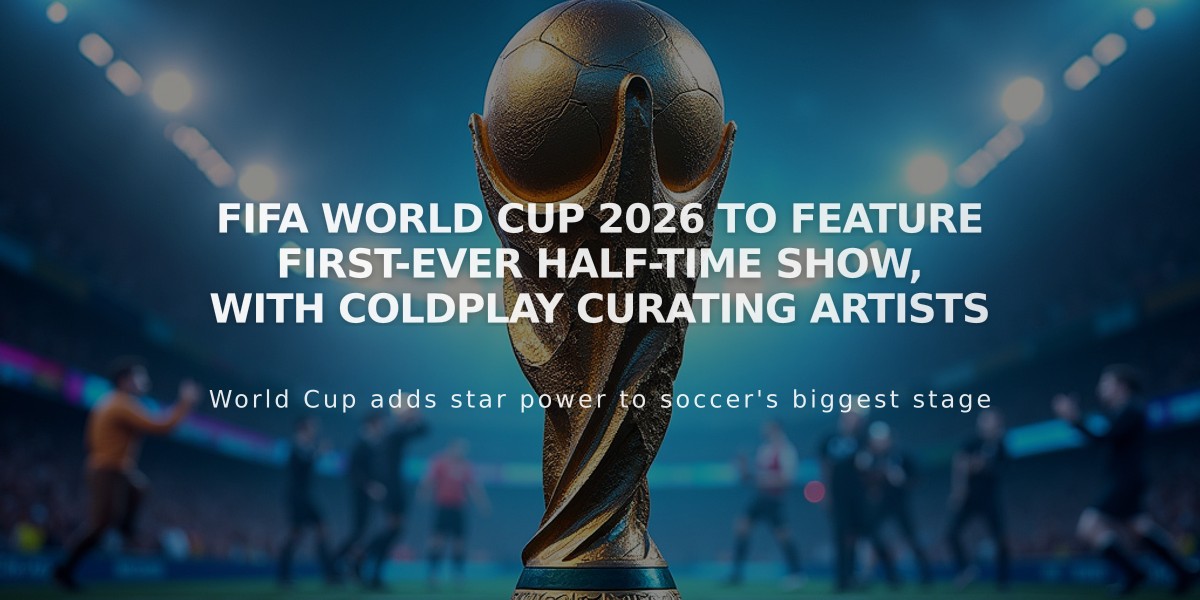 FIFA World Cup 2026 to Feature First-Ever Half-Time Show, with Coldplay Curating Artists