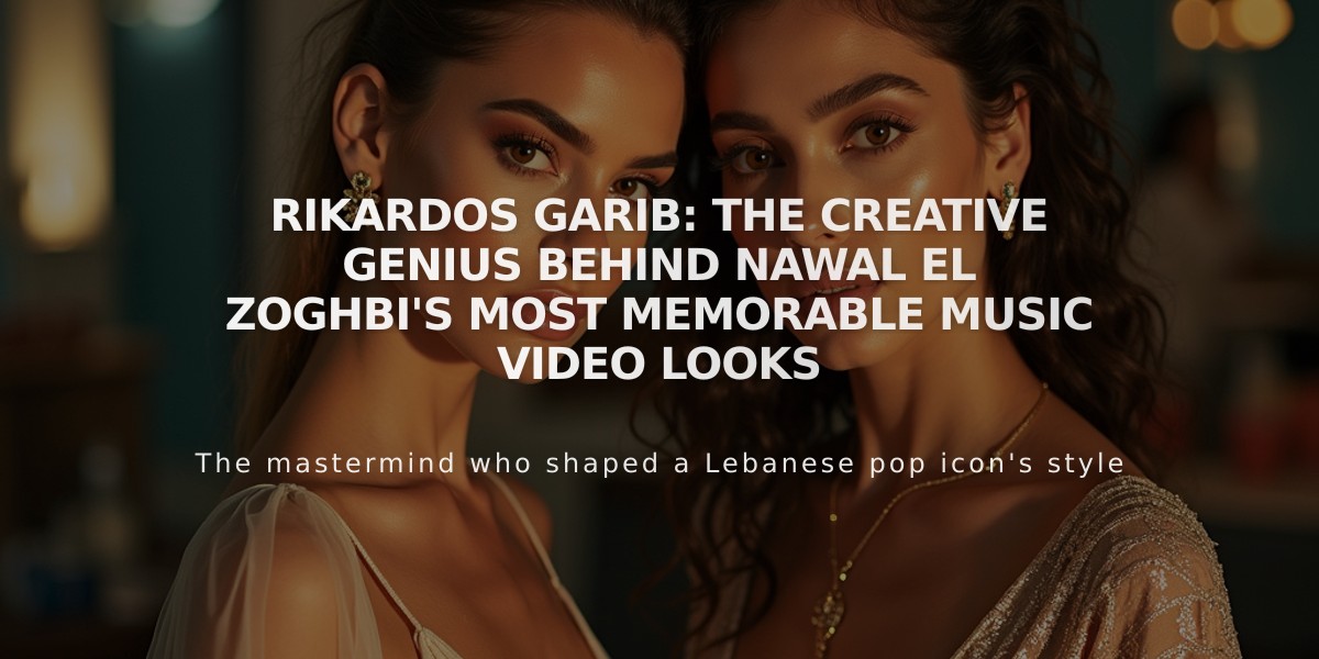 Rikardos Garib: The Creative Genius Behind Nawal El Zoghbi's Most Memorable Music Video Looks