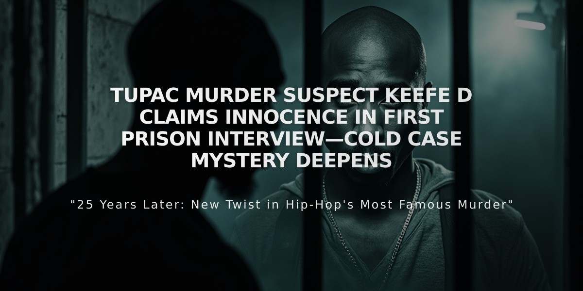 Tupac Murder Suspect Keefe D Claims Innocence in First Prison Interview—Cold Case Mystery Deepens