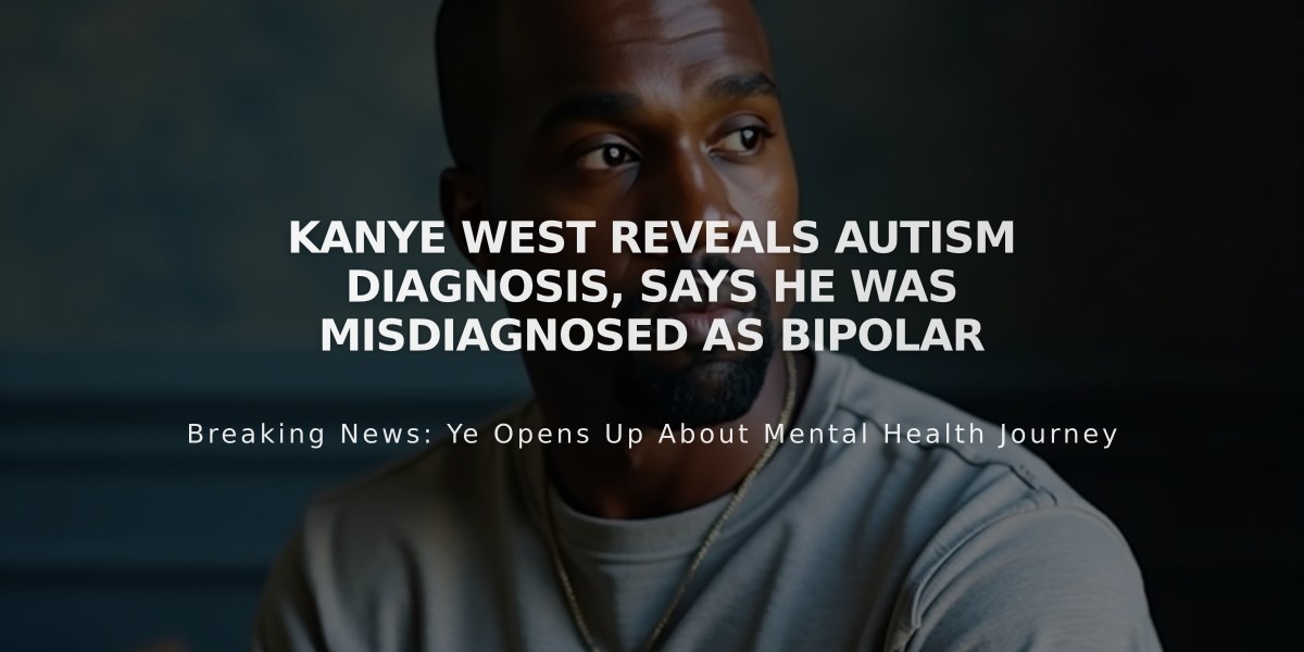 Kanye West Reveals Autism Diagnosis, Says He Was Misdiagnosed as Bipolar