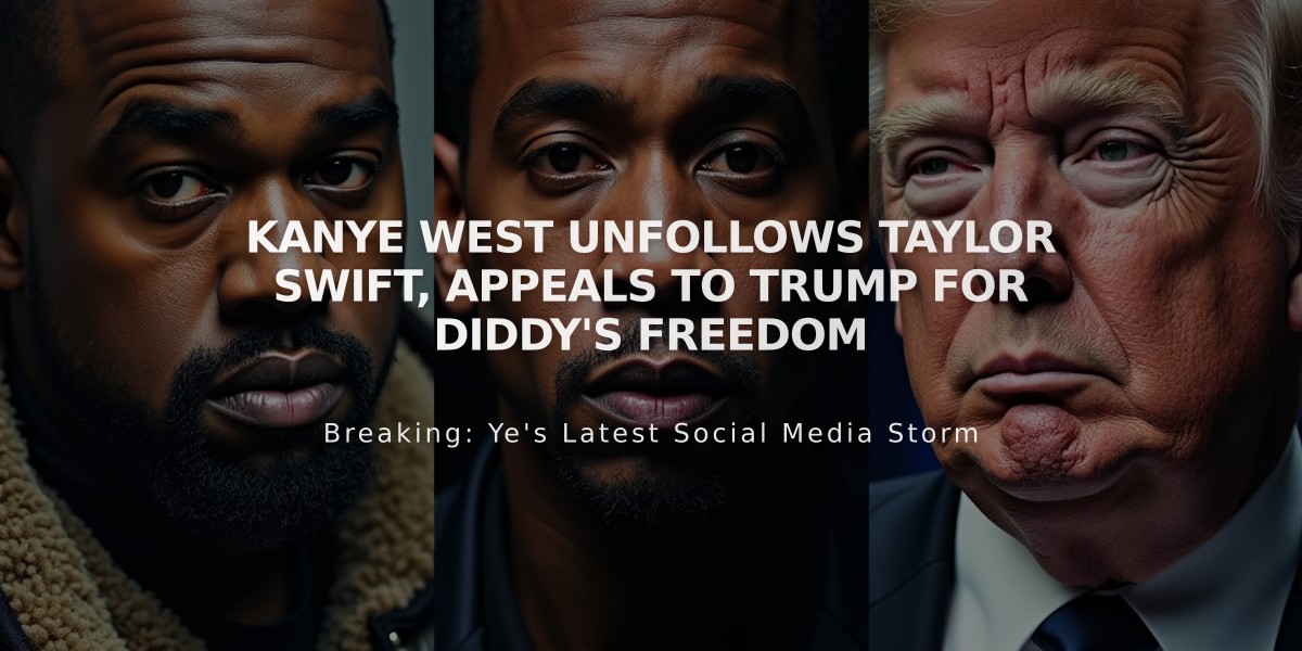 Kanye West Unfollows Taylor Swift, Appeals to Trump for Diddy's Freedom