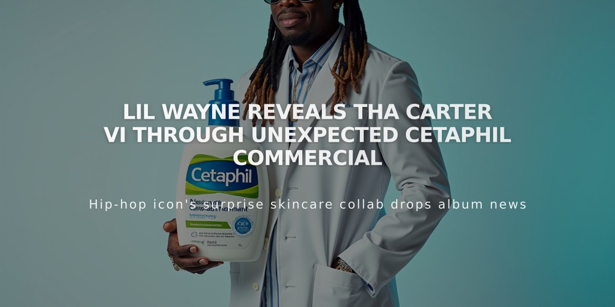 Lil Wayne Reveals Tha Carter VI Through Unexpected Cetaphil Commercial