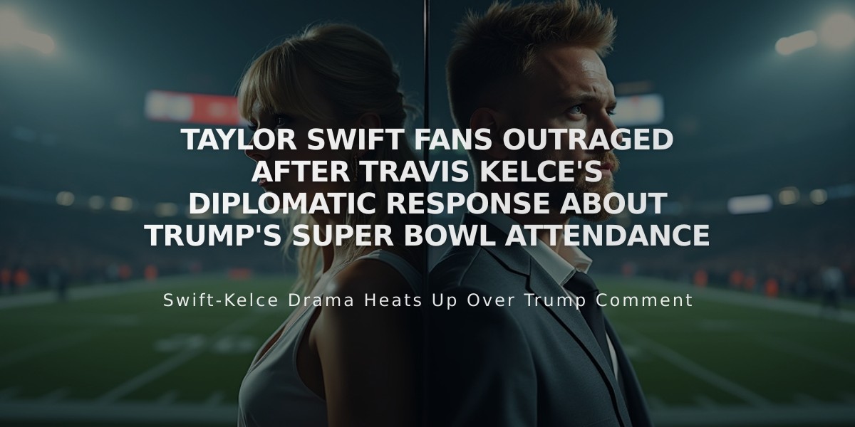 Taylor Swift Fans Outraged After Travis Kelce's Diplomatic Response About Trump's Super Bowl Attendance