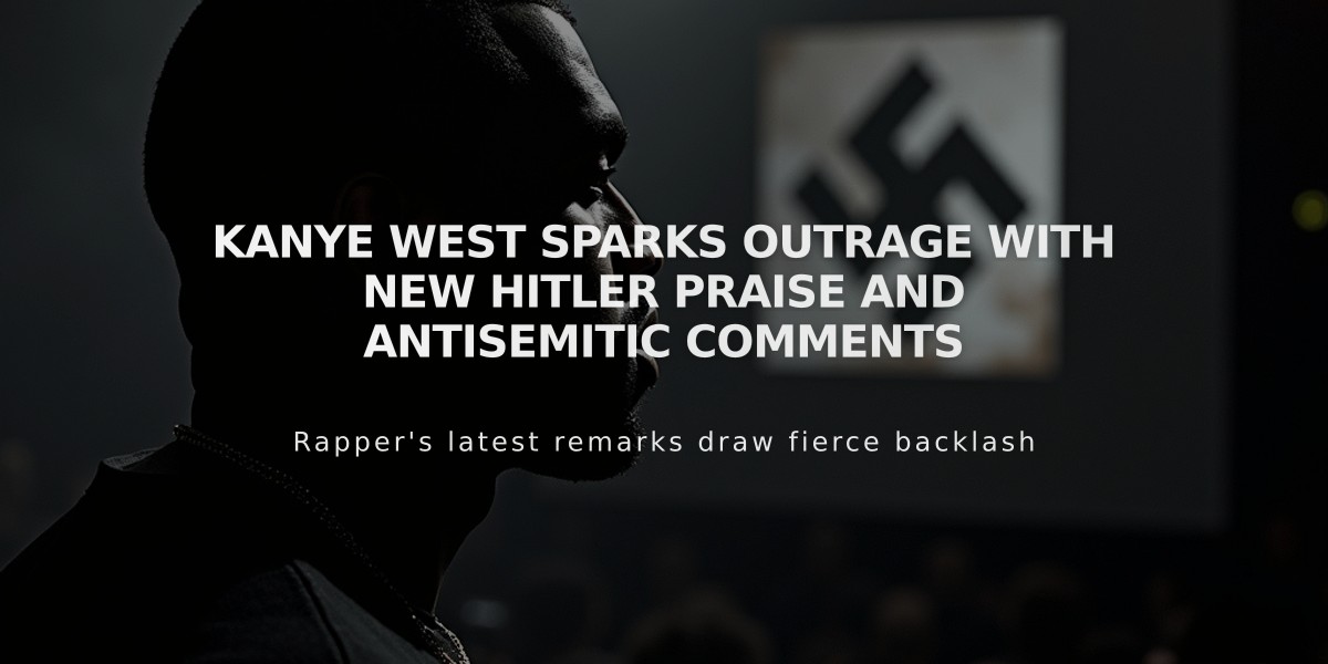 Kanye West Sparks Outrage with New Hitler Praise and Antisemitic Comments