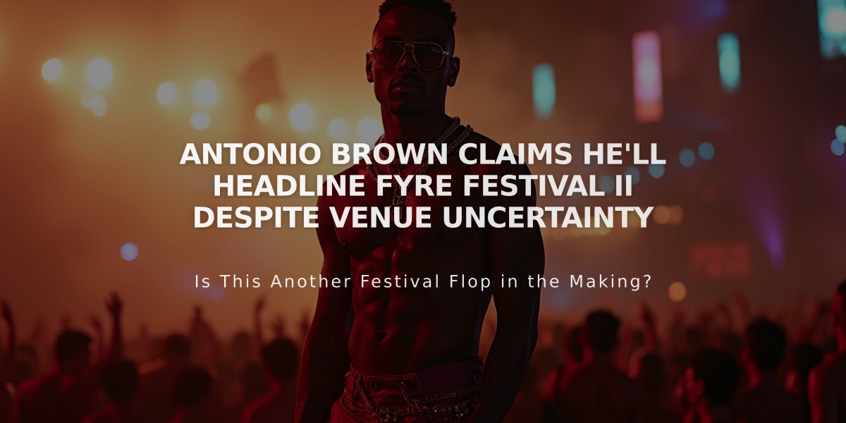 Antonio Brown Claims He'll Headline Fyre Festival II Despite Venue Uncertainty