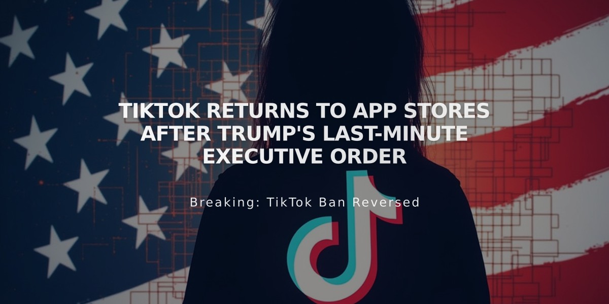 TikTok Returns to App Stores After Trump's Last-Minute Executive Order